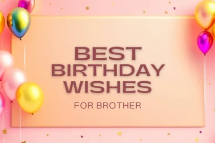 Heart Touching Birthday Wishes for Brother